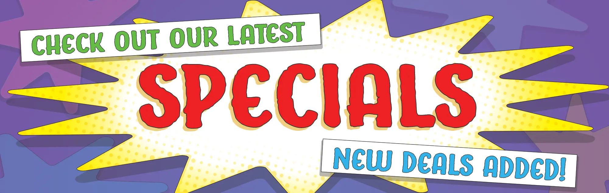 Check out our latest SPECIALS!